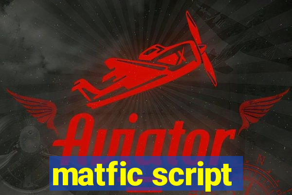 matfic script